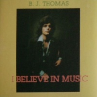 B.J. Thomas - I Believe In Music